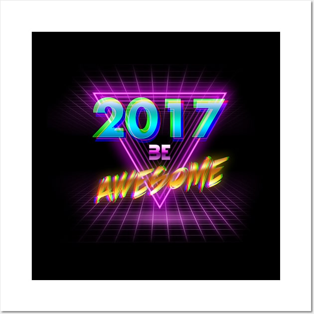 2017 BE AWESOME Wall Art by andu